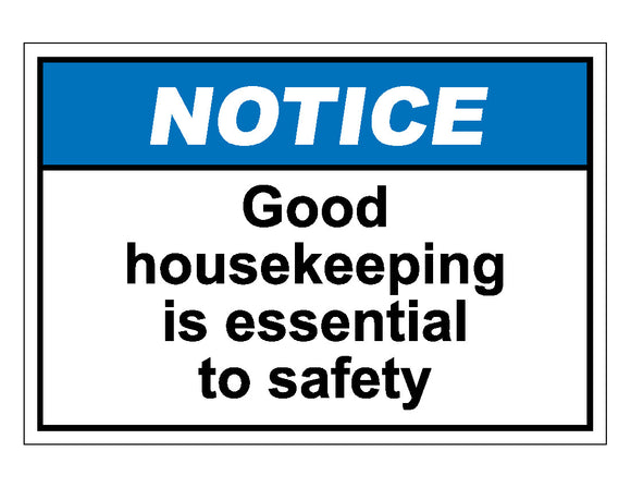 Notice Good Housekeeping Is Essential To Safety Sign