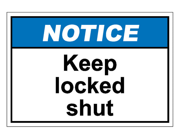 Notice Keep Locked Shut Sign