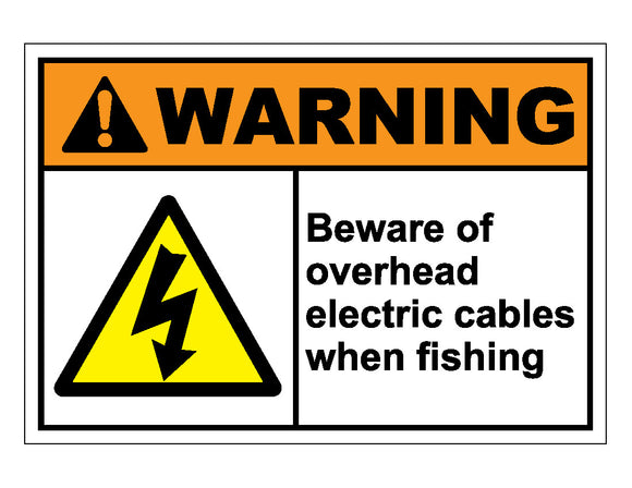 Warning Beware Of Overhead Electric Cables When Fishing Sign