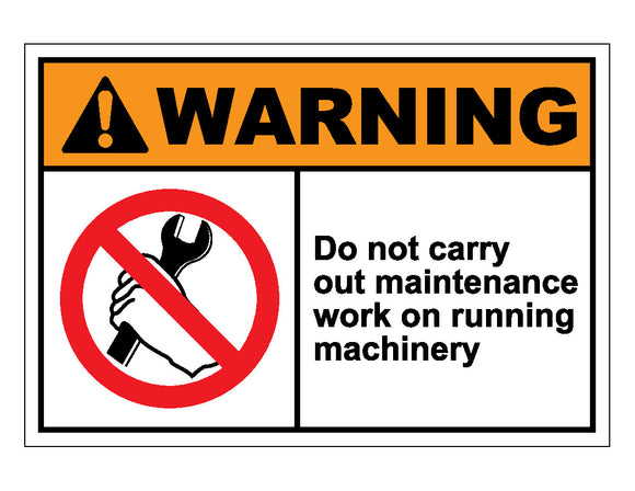 Warning Do Not Carry Out Maintenance Work On Running Machinery Sign