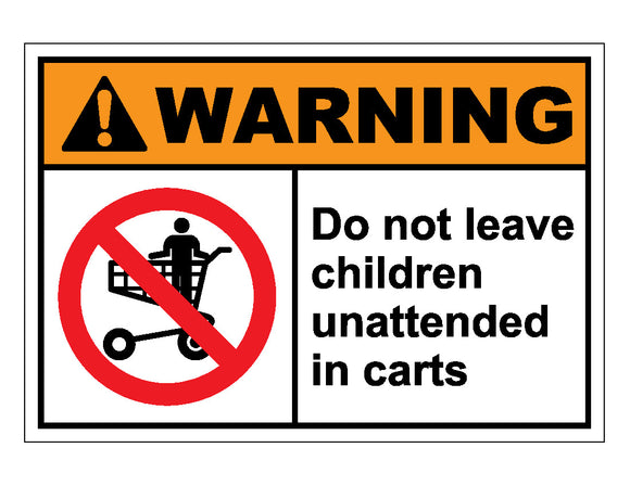 Warning Do Not Leave Children Unattended In Carts Sign