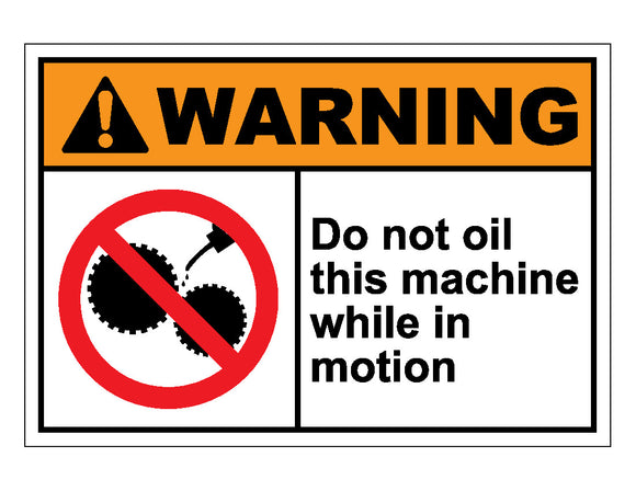 Warning Do Not Oil This Machine While In Motion Sign
