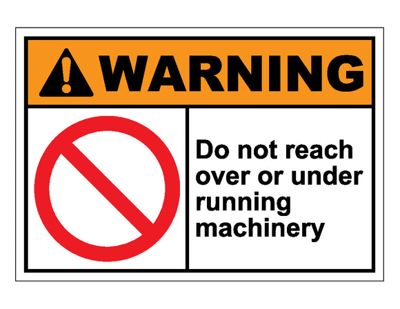 Warning Do Not Reach Over Or Under Running Machinery Sign
