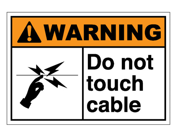 Warning Do Not Touch Cable Sign