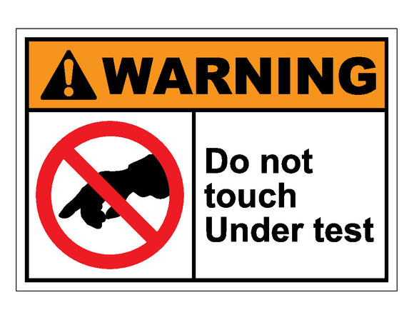 Warning Do Not Touch Under Test Sign