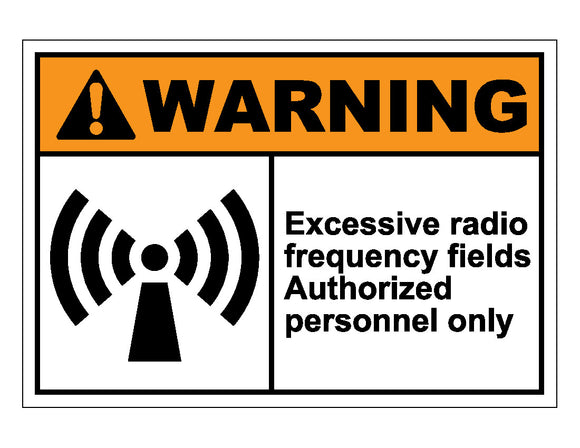 Warning Excessive Radio Frequency Fields Authorized Personnel Only Sign