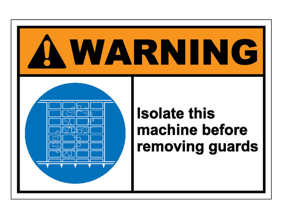 Isolate This Machine Warning Isolate This Machine Before Removing Guards Sign – Veteran ...