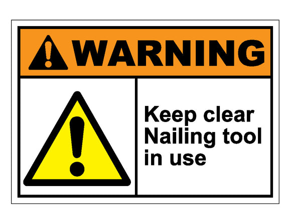Warning Keep Clear Nailing Tool In Use Sign