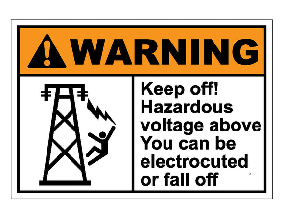 Warning Keep Off Hazardous Voltage Above You Can Be Electrocuted Or Fall Off Sign