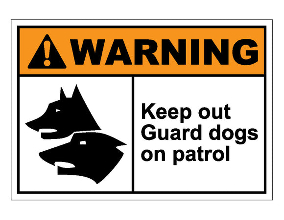 Warning Keep Out Guard Dogs On Patrol Sign