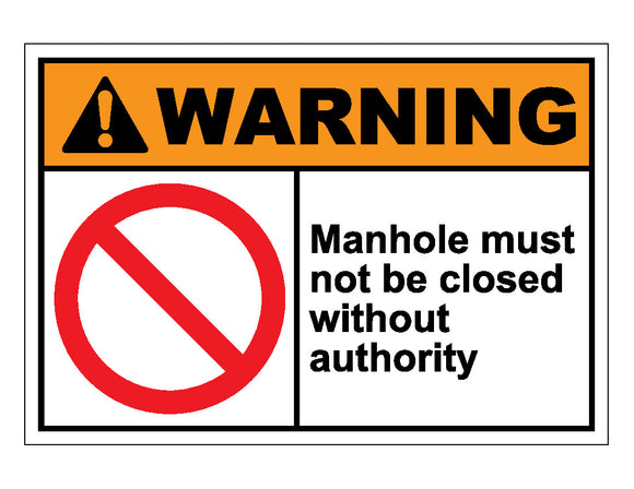 Warning Manhole Must Not Be Closed Without Authority Sign