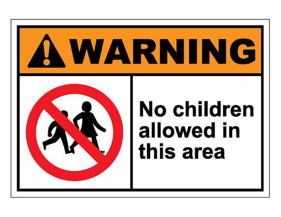 Warning No Children Allowed In This Area Sign