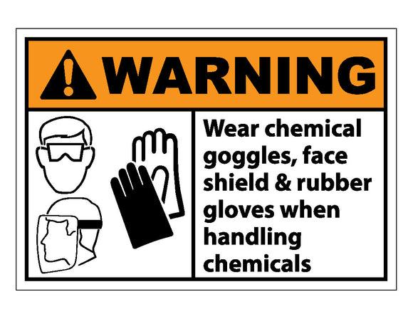 Warning Wear Chemical Goggles Face Shield And Rubber Gloves When Handling Chemicals Sign