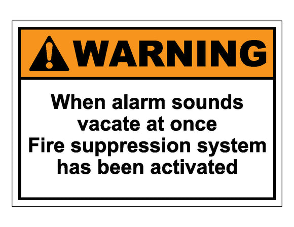 Warning When Alarm Sounds Vacate At Once Fire Suppression system Has Been Activated Sign